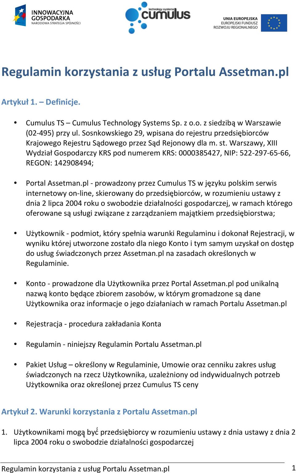 Warszawy, XIII Wydział Gospodarczy KRS pod numerem KRS: 0000385427, NIP: 522-297- 65-66, REGON: 142908494; Portal Assetman.