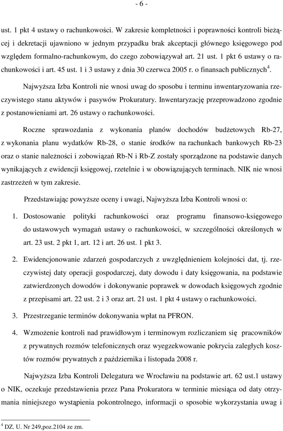 21 ust. 1 pkt 6 ustawy o rachunkowości i art. 45 ust. 1 i 3 ustawy z dnia 30 czerwca 2005 r. o finansach publicznych 4.