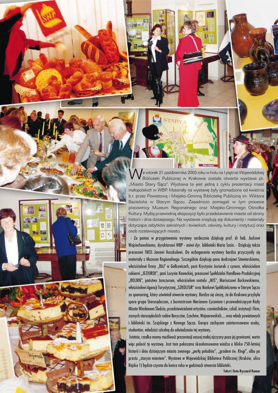 Wiktora Bazielicha w Starym S¹czu. Zasadniczo pomagali w tym procesie pracownicy Muzeum Regionalnego oraz Miejsko-Gminnego Oœrodka Kultury.