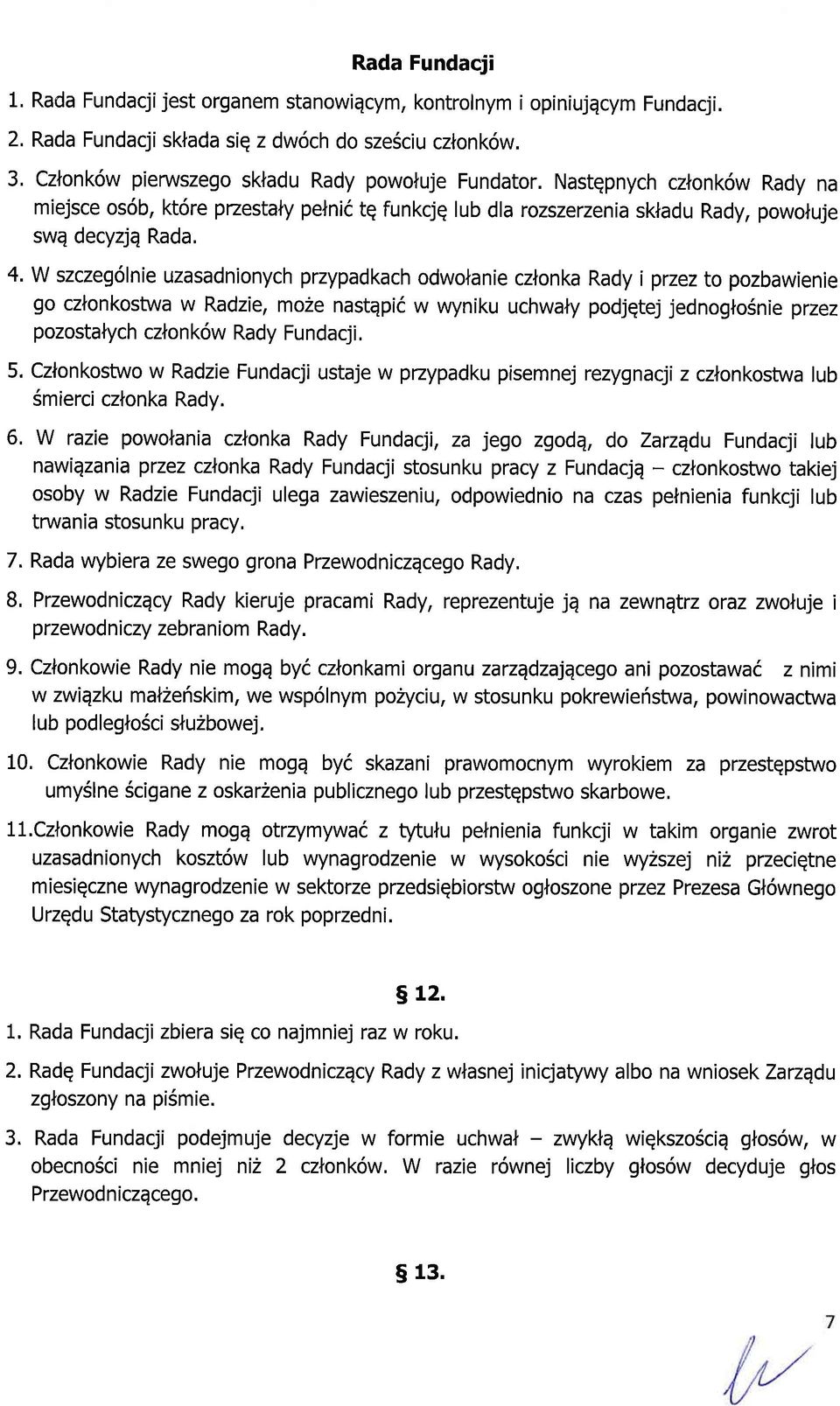 W szczeg6lnie uzasadnionych przypadkach odwolanie cznonka Rady i przezto pozbawienie go czlonkostwa w Radzie, mo2e nastqpi6 w wyniku uchwaly podjqtej jednoglo6nie przez pozostalych czlonk6w Rady