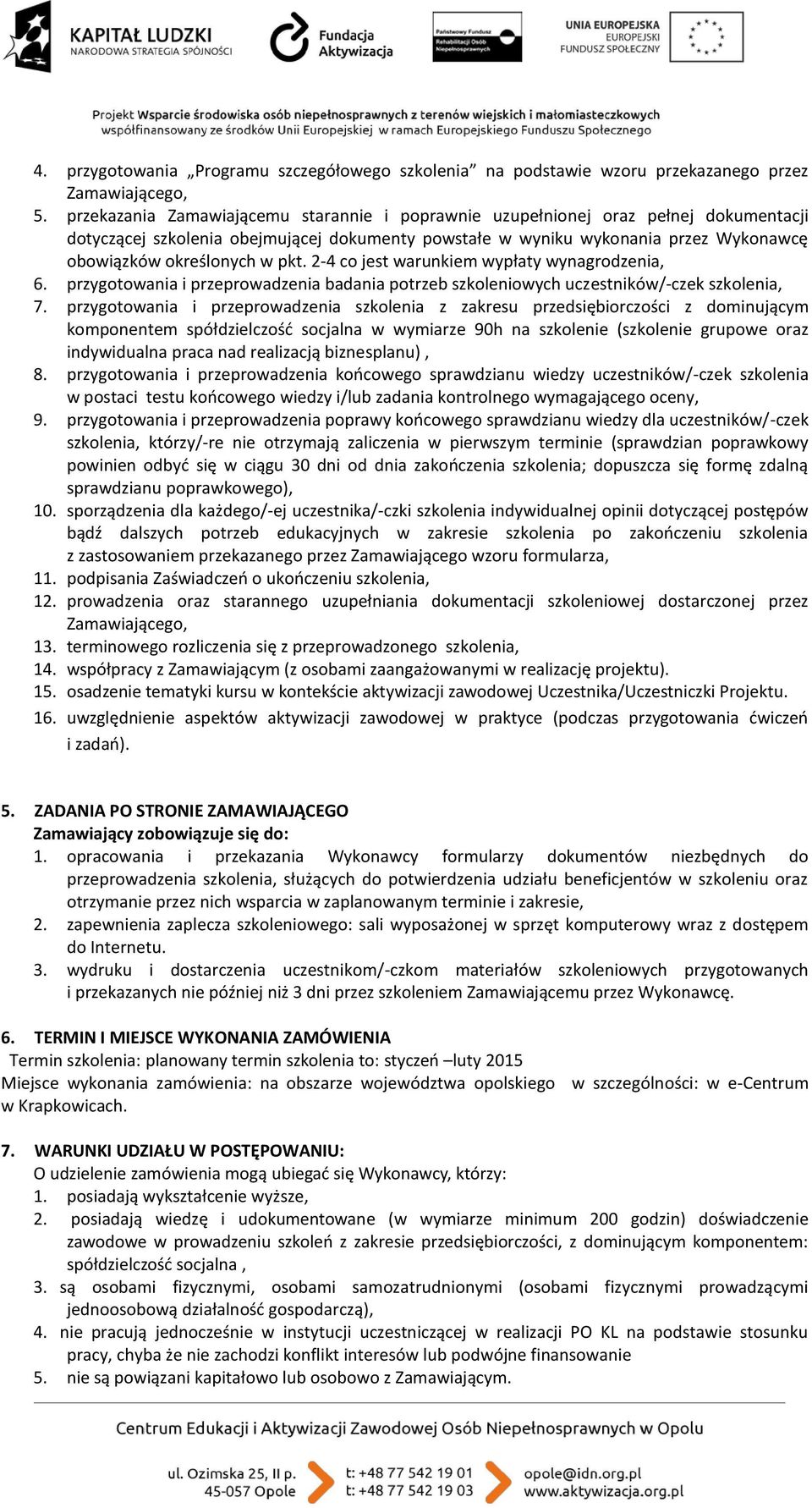 pkt. 2-4 co jest warunkiem wypłaty wynagrodzenia, 6. przygotowania i przeprowadzenia badania potrzeb szkoleniowych uczestników/-czek szkolenia, 7.