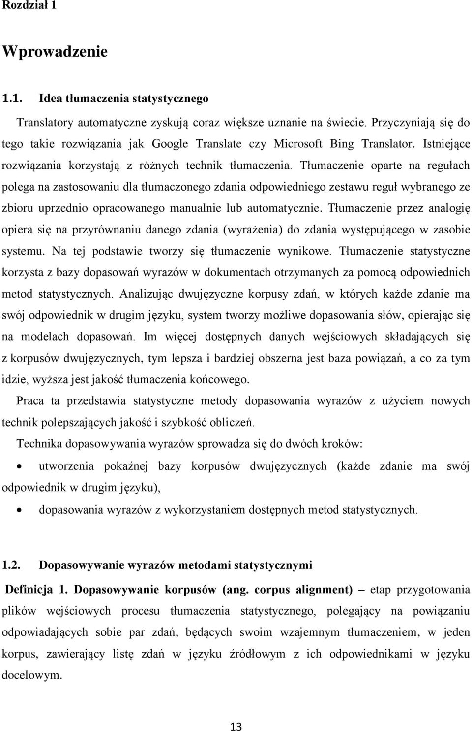 Tłumczni przz nlogię opir się n przyrównniu dngo zdni wyrżni do zdni wysępuącgo w zsobi sysmu. N podswi worzy się łumczni wynikow.