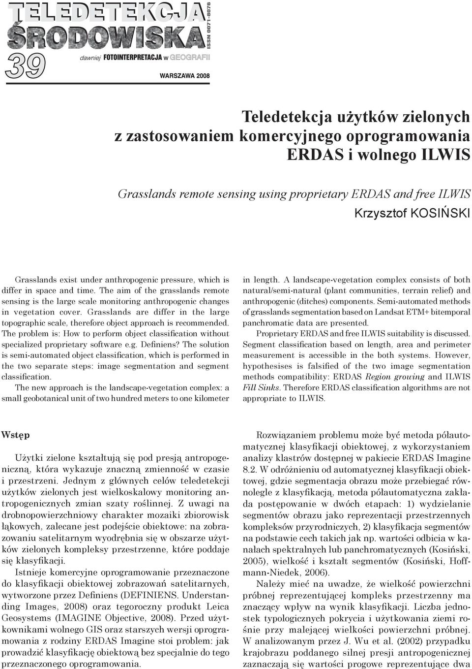 Grasslands are differ in the large topographic scale, therefore object approach is recommended. The problem is: How to perform object classification without specialized proprietary software e.g. Definiens?