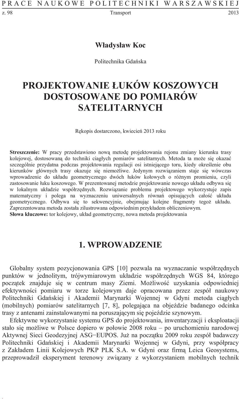 metod projektowania rejonu zmiany kierunku trasy kolejowej, dostosowan do techniki ciagych pomiarów satelitarnych.