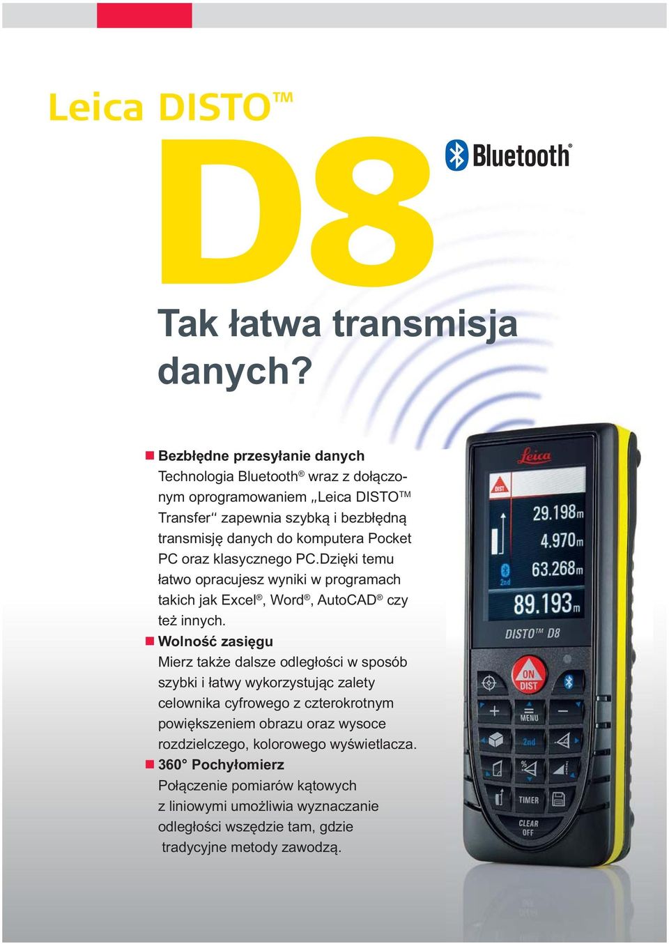 Pocket PC oraz klasycznego PC.Dzięki temu łatwo opracujesz wyniki w programach takich jak Excel, Word, AutoCAD czy też innych.