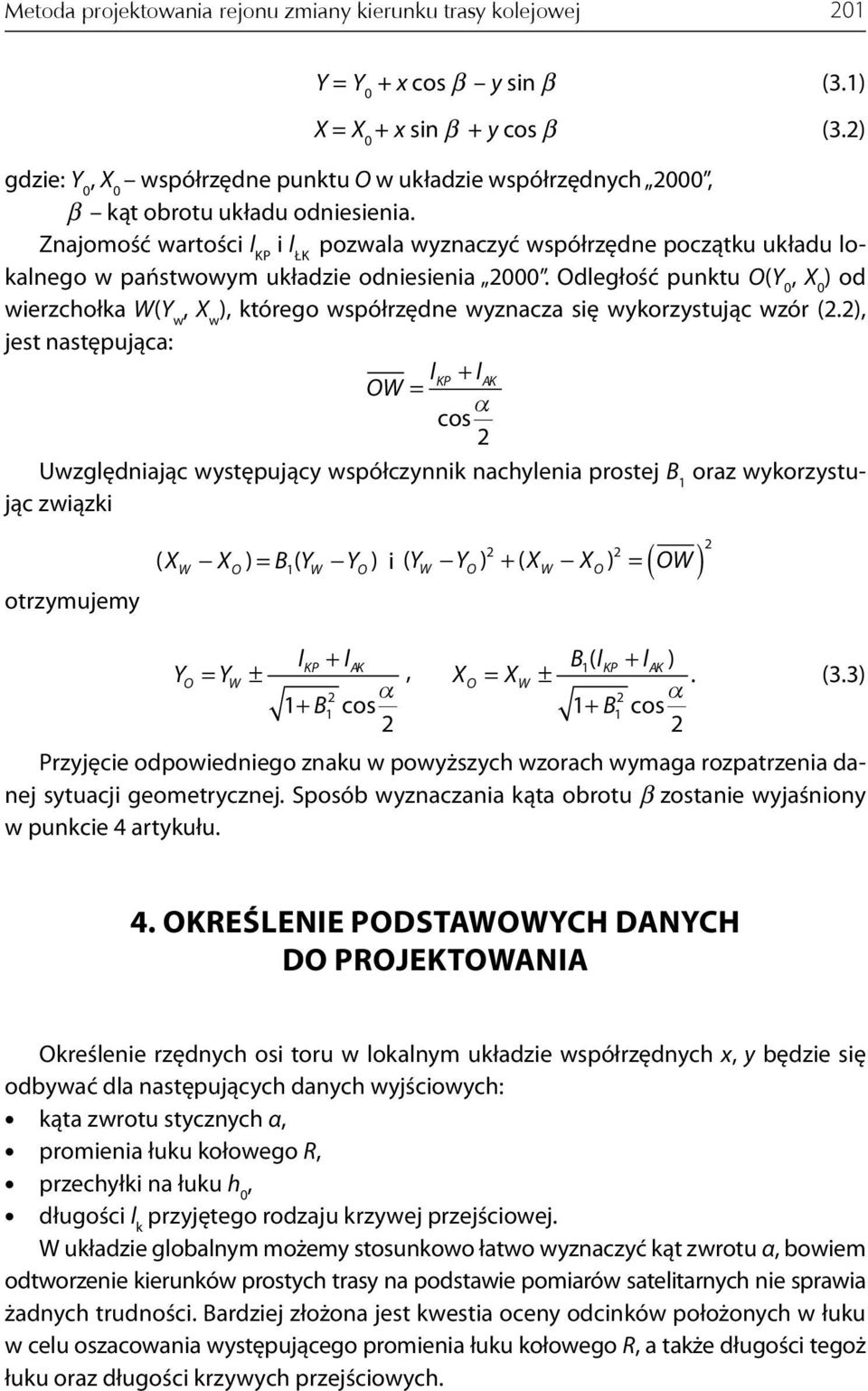 Znajomość wartości l KP i l ŁK pozwala wyznaczyć współrzędne początu uładu loalnego w państwowym uładzie odniesienia 000.