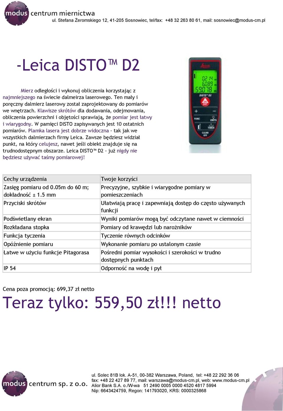 Plamka lasera jest dobrze widoczna tak jak we wszystkich dalmierzach firmy Leica. Zawsze będziesz widział punkt, na który celujesz, nawet jeśli obiekt znajduje się na trudnodostępnym obszarze.