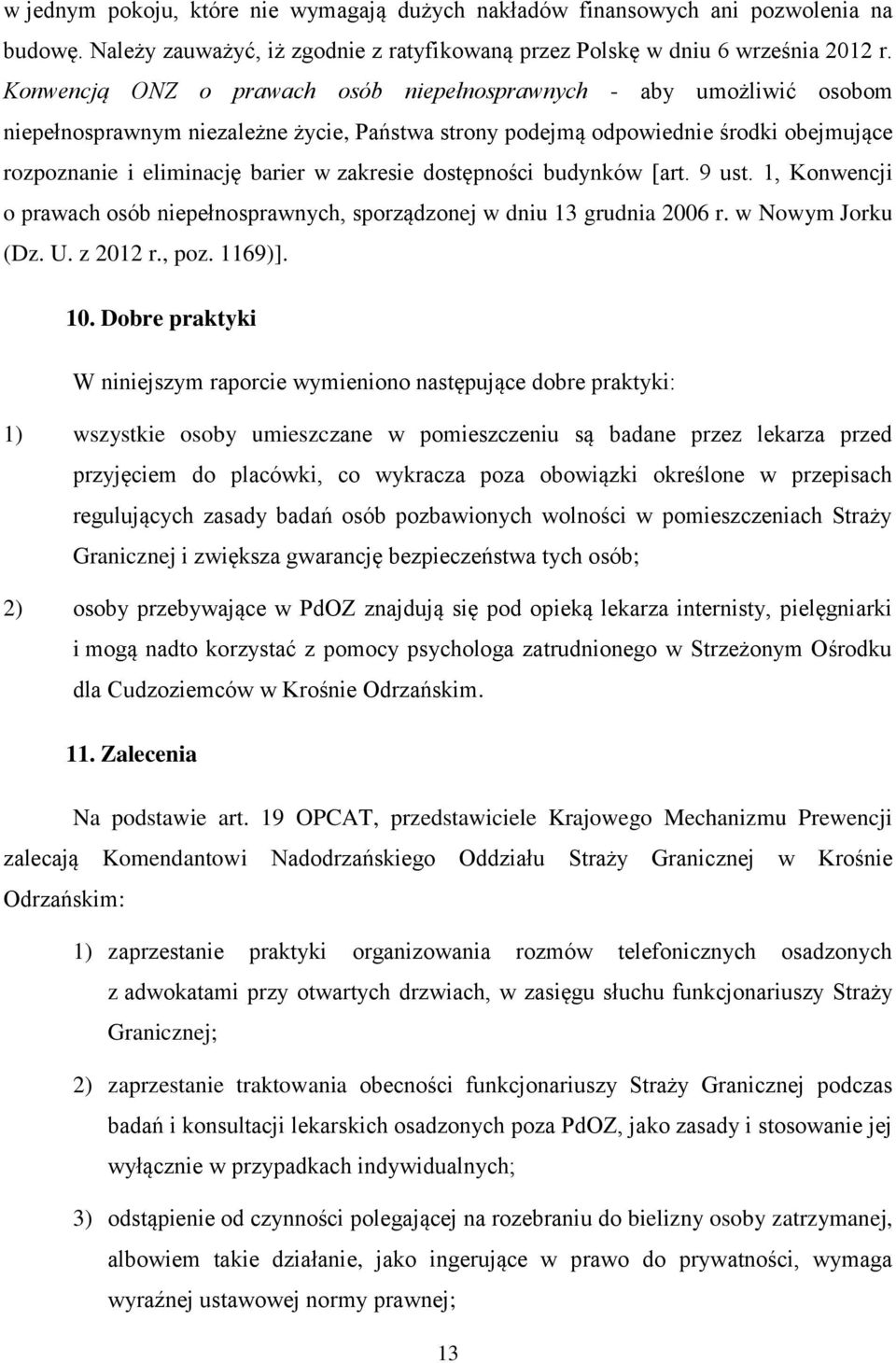 zakresie dostępności budynków [art. 9 ust. 1, Konwencji o prawach osób niepełnosprawnych, sporządzonej w dniu 13 grudnia 2006 r. w Nowym Jorku (Dz. U. z 2012 r., poz. 1169)]. 10.