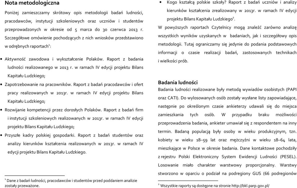 w ramach IV edycji projektu Bilans Kapitału Ludzkiego; Zapotrzebowanie na pracowników. Raport z badań pracodawców i ofert pracy realizowanych w 2013r.