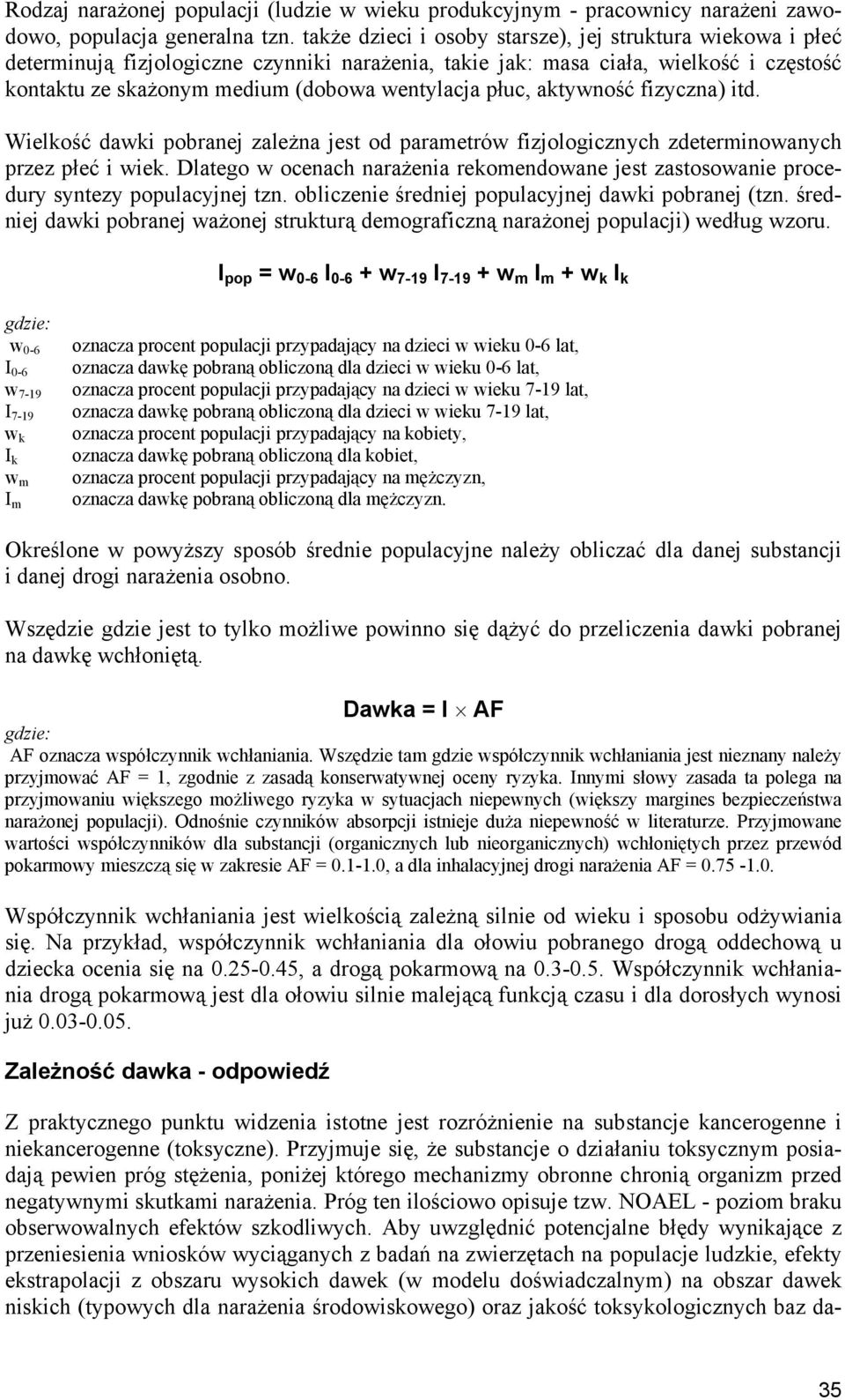 płuc, aktywność fizyczna) itd. Wielkość dawki pobranej zależna jest od parametrów fizjologicznych zdeterminowanych przez płeć i wiek.