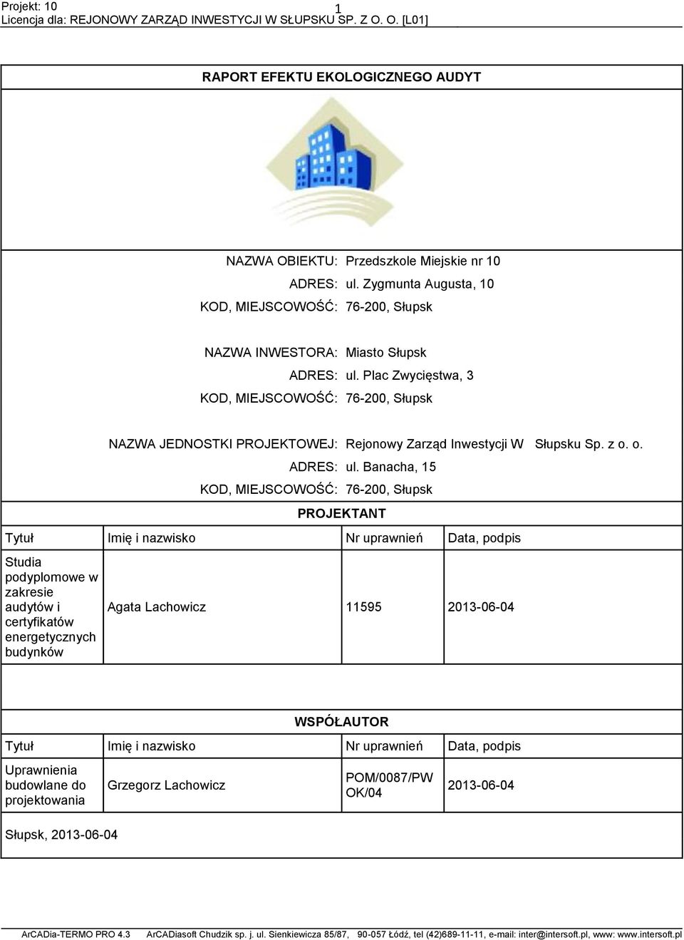 Plac Zwycięstwa, 3 KOD, MIEJSCOWOŚĆ: 76-200, Słupsk NAZWA JEDNOSTKI PROJEKTOWEJ: Rejonowy Zarząd Inwestycji W Słupsku Sp. z o. o. ADRES: ul.