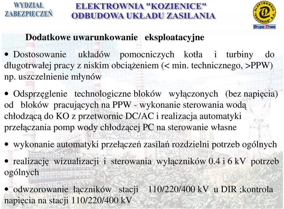 przetwornic DC/AC i realizacja automatyki przełączania pomp wody chłodzącej PC na sterowanie własne wykonanie automatyki przełączeń zasilań rozdzielni potrzeb