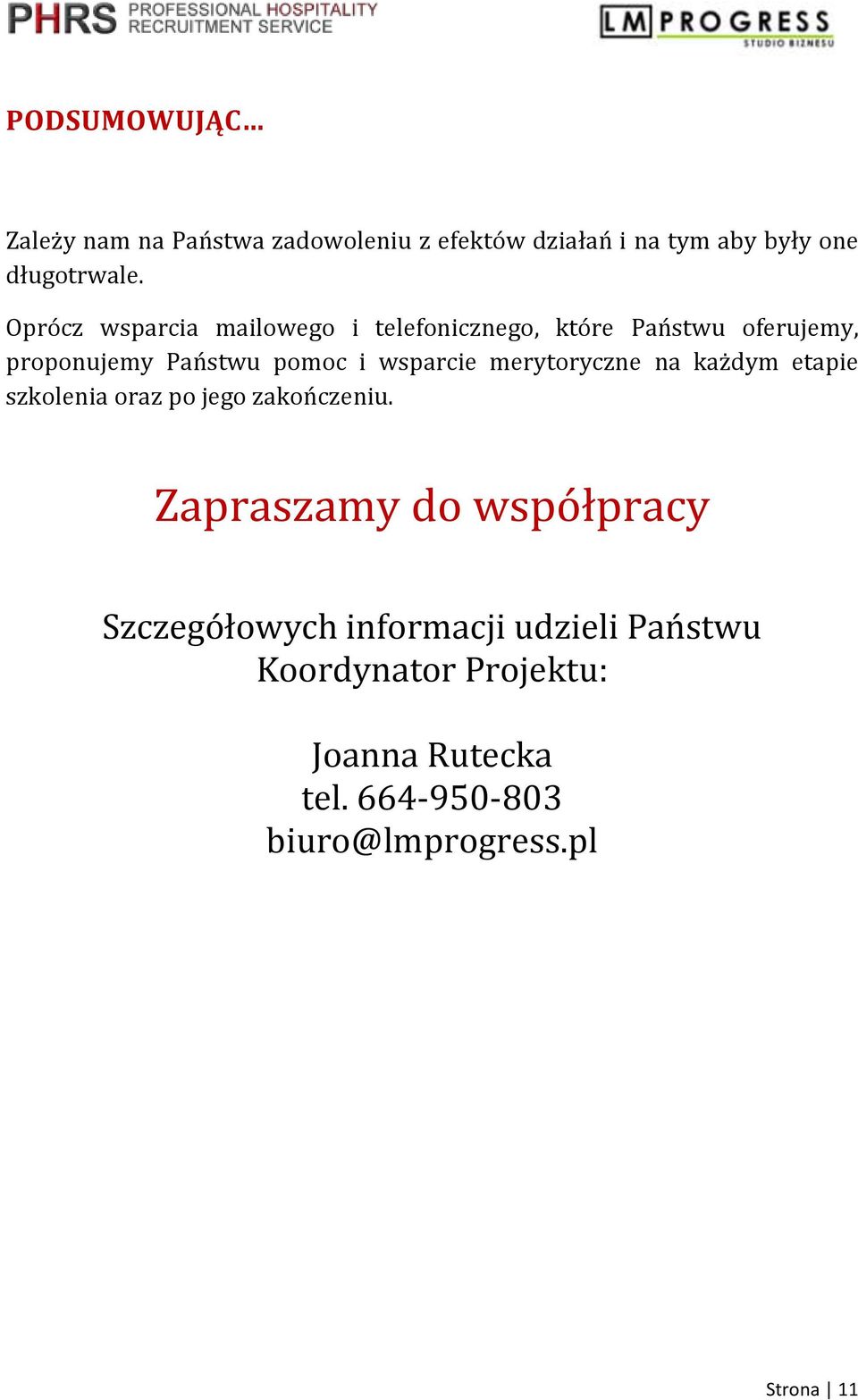 merytoryczne na każdym etapie szkolenia oraz po jego zakończeniu.