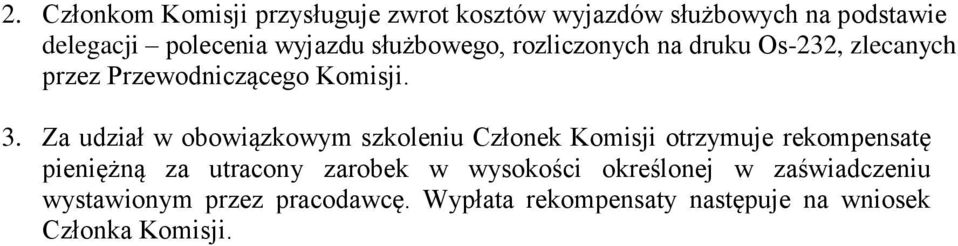 Za udział w obowiązkowym szkoleniu Członek Komisji otrzymuje rekompensatę pieniężną za utracony zarobek w