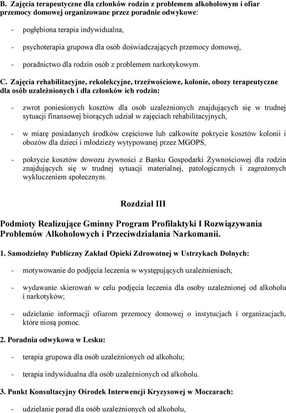 Zajęcia rehabilitacyjne, rekolekcyjne, trzeźwościowe, kolonie, obozy terapeutyczne dla osób uzależnionych i dla członków ich rodzin: - zwrot poniesionych kosztów dla osób uzależnionych znajdujących