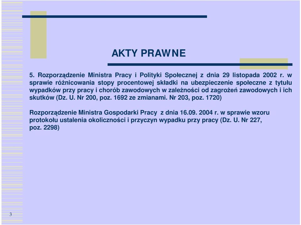 w zależności od zagrożeń zawodowych i ich skutków (Dz. U. Nr 200, poz. 1692 ze zmianami. Nr 203, poz.