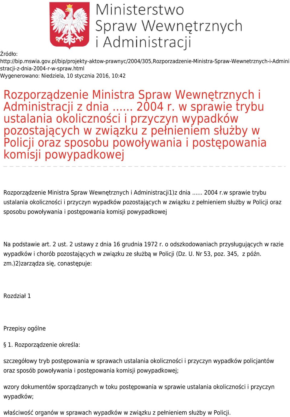 w sprawie trybu ustalania okoliczności i przyczyn wypadków pozostających w związku z pełnieniem służby w Policji oraz sposobu powoływania i postępowania komisji powypadkowej Rozporządzenie Ministra