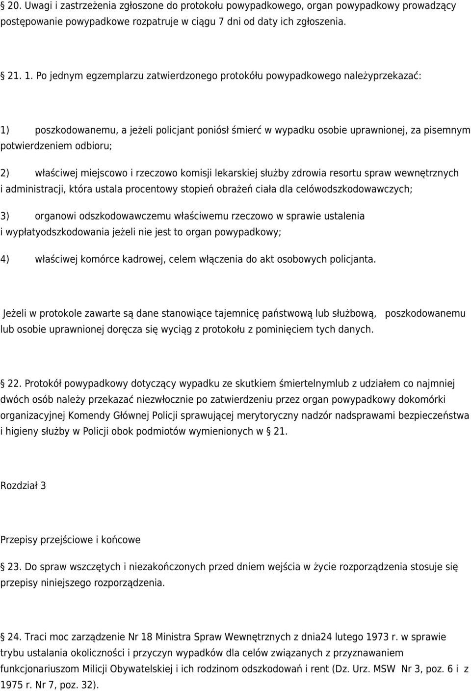 właściwej miejscowo i rzeczowo komisji lekarskiej służby zdrowia resortu spraw wewnętrznych i administracji, która ustala procentowy stopień obrażeń ciała dla celówodszkodowawczych; 3) organowi