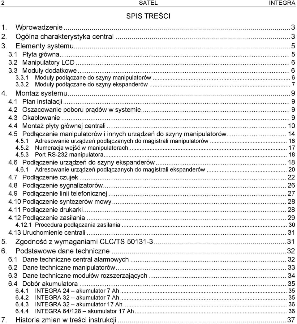 .. 10 4.5 Podłączenie manipulatorów i innych urządzeń do szyny manipulatorów... 14 4.5.1 Adresowanie urządzeń podłączanych do magistrali manipulatorów... 16 4.5.2 Numeracja wejść w manipulatorach.