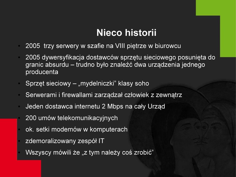 mydelniczki klasy soho Serwerami i firewallami zarządzał człowiek z zewnątrz Jeden dostawca internetu 2 Mbps na cały