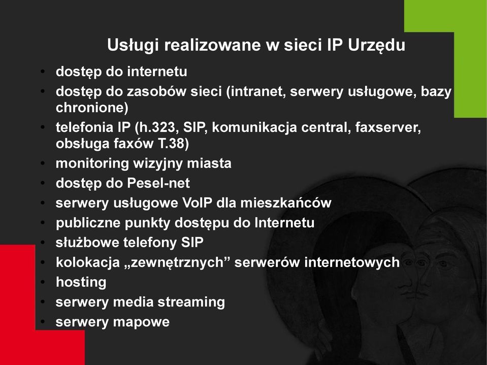 38) monitoring wizyjny miasta dostęp do Pesel-net serwery usługowe VoIP dla mieszkańców publiczne punkty