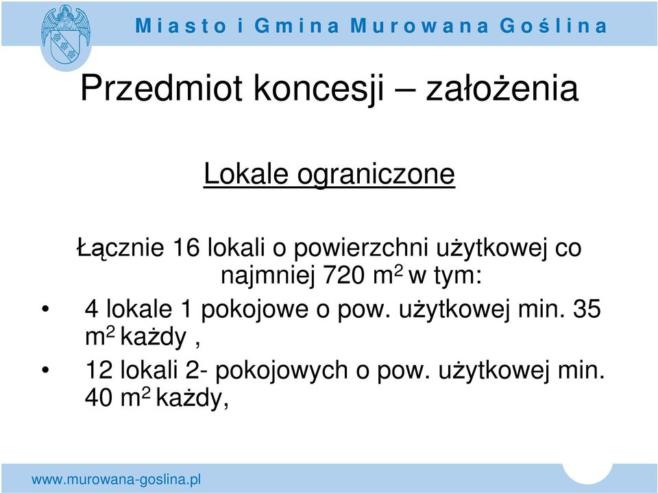 tym: 4 lokale 1 pokojowe o pow. uŝytkowej min.