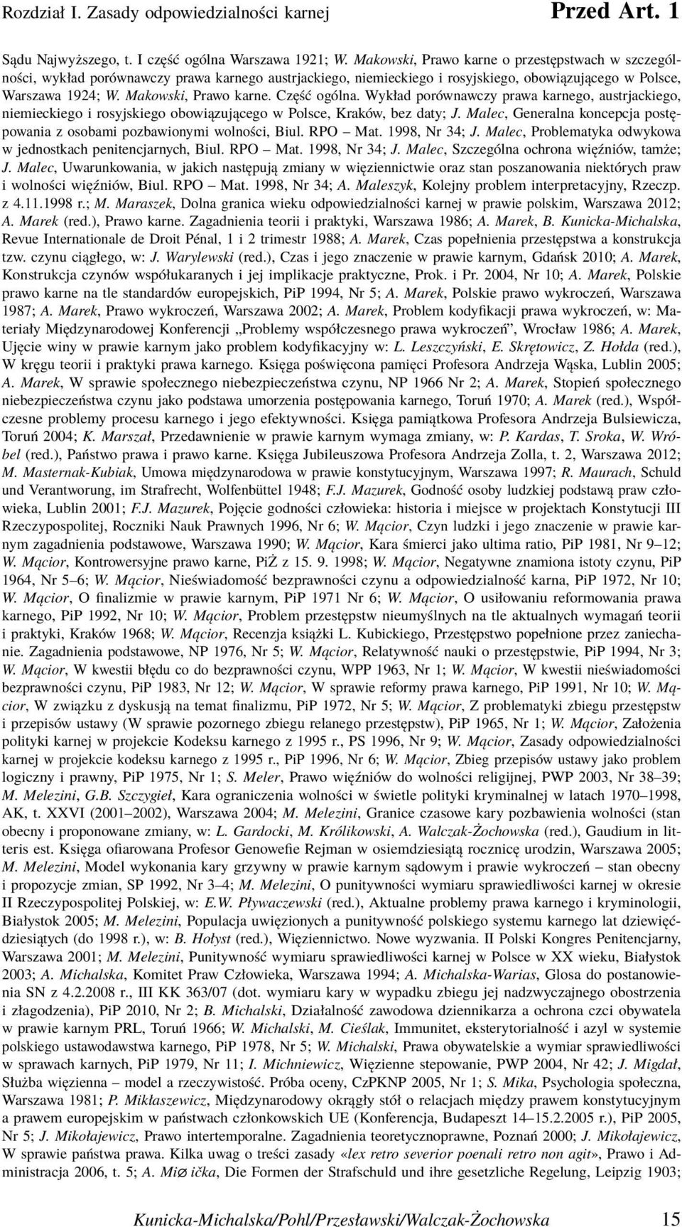 Część ogólna. Wykład porównawczy prawa karnego, austrjackiego, niemieckiego i rosyjskiego obowiązującego w Polsce, Kraków, bez daty; J.