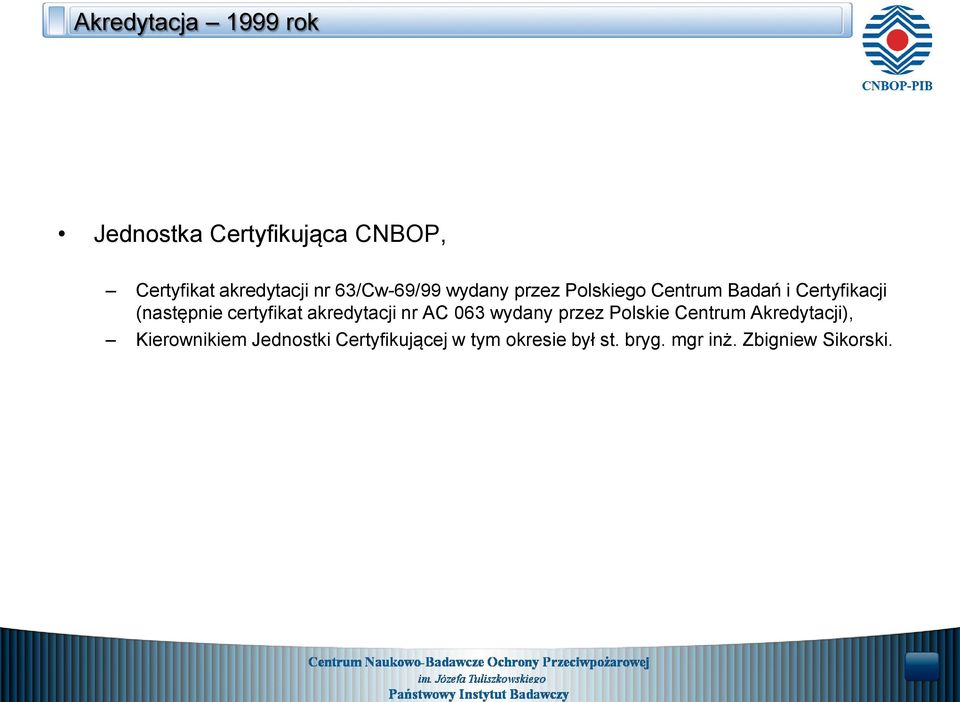 certyfikat akredytacji nr AC 063 wydany przez Polskie Centrum Akredytacji),