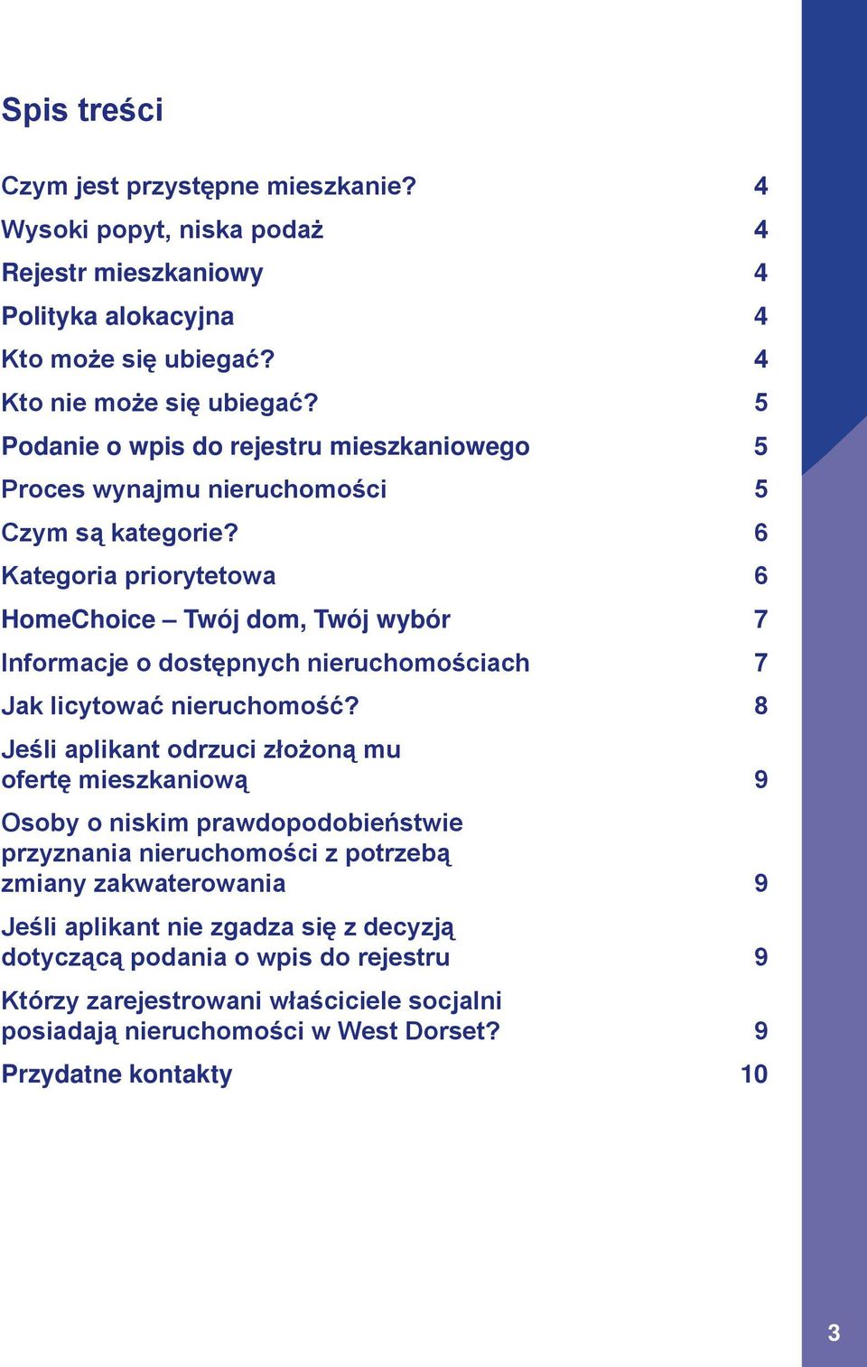 6 Kategoria priorytetowa 6 HomeChoice Twój dom, Twój wybór 7 Informacje o dostępnych nieruchomościach 7 Jak licytować nieruchomość?