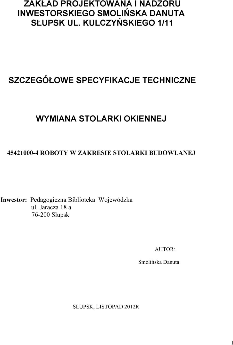 45421000-4 ROBOTY W ZAKRESIE STOLARKI BUDOWLANEJ Inwestor: Pedagogiczna