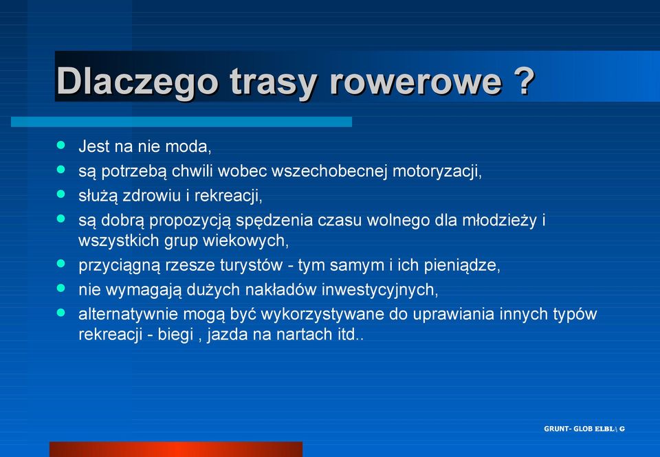 propozycją spędzenia czasu wolnego dla młodzieży i wszystkich grup wiekowych, przyciągną rzesze turystów -