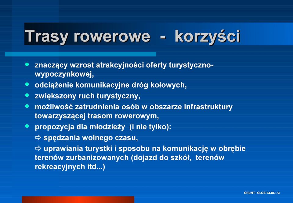 towarzyszącej trasom rowerowym, propozycja dla młodzieży (i nie tylko): spędzania wolnego czasu, uprawiania