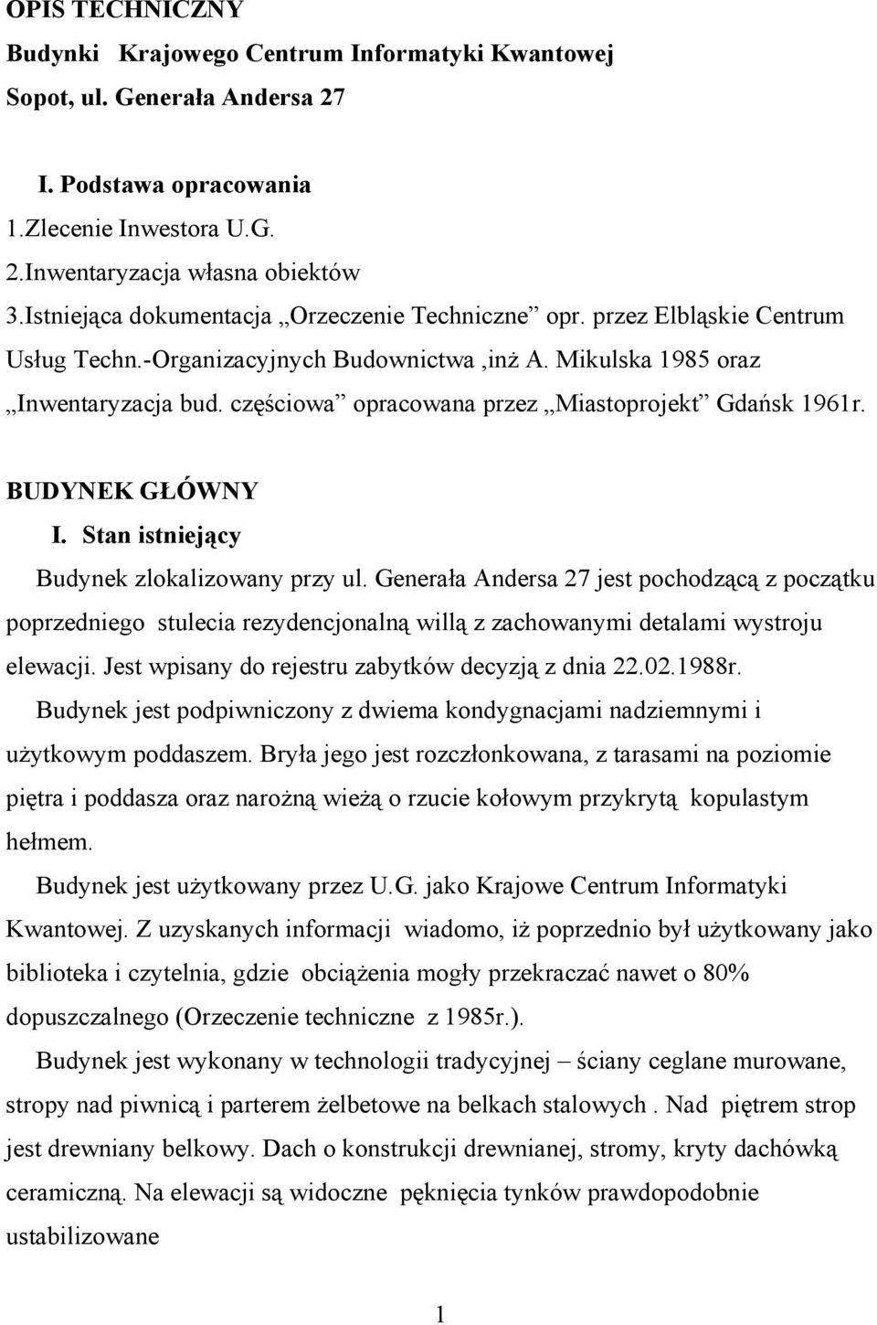 częściowa opracowana przez Miastoprojekt Gdańsk 1961r. BUDYNEK GŁÓWNY I. Stan istniejący Budynek zlokalizowany przy ul.