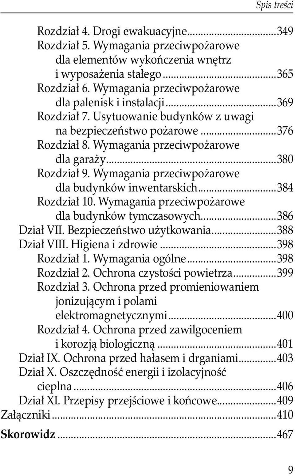 Wymagania przeciwpożarowe dla budynków inwentarskich...384 Rozdział 10. Wymagania przeciwpożarowe dla budynków tymczasowych...386 Dział VII. Bezpieczeństwo użytkowania...388 Dział VIII.