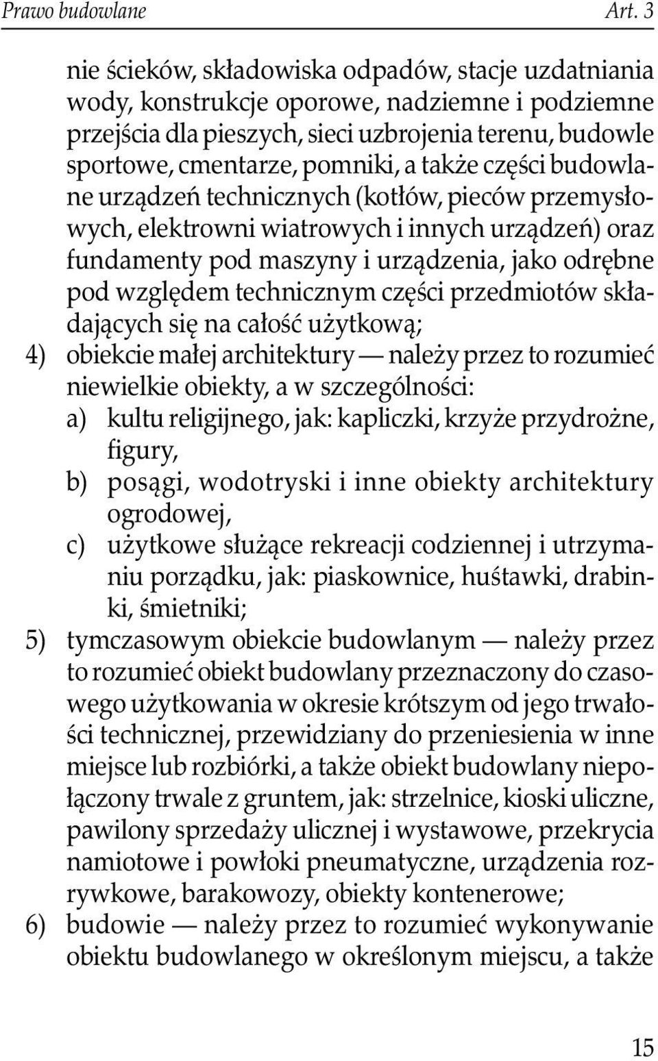 części budowlane urządzeń technicznych (kotłów, pieców przemysłowych, elektrowni wiatrowych i innych urządzeń) oraz fundamenty pod maszyny i urządzenia, jako odrębne pod względem technicznym części