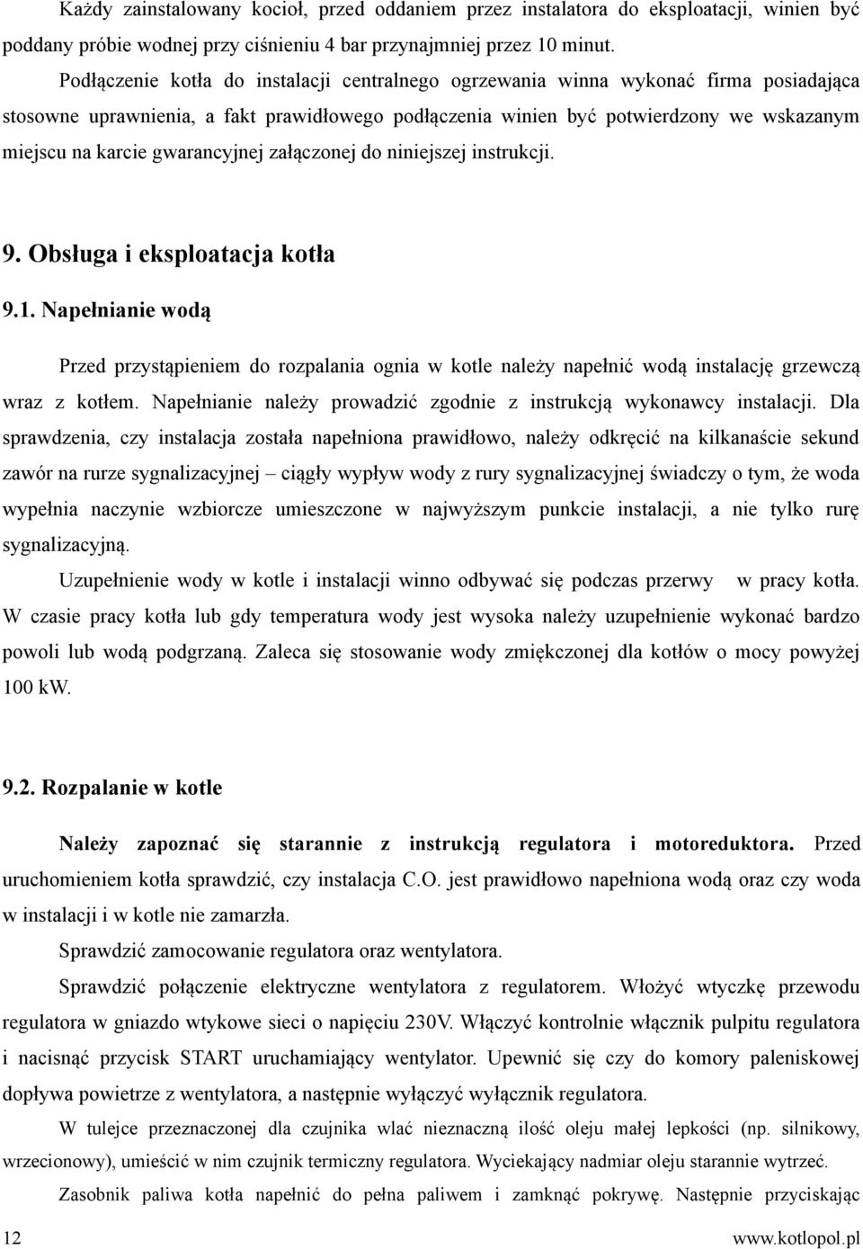 gwarancyjnej załączonej do niniejszej instrukcji. 9. Obsługa i eksploatacja kotła 9.1.