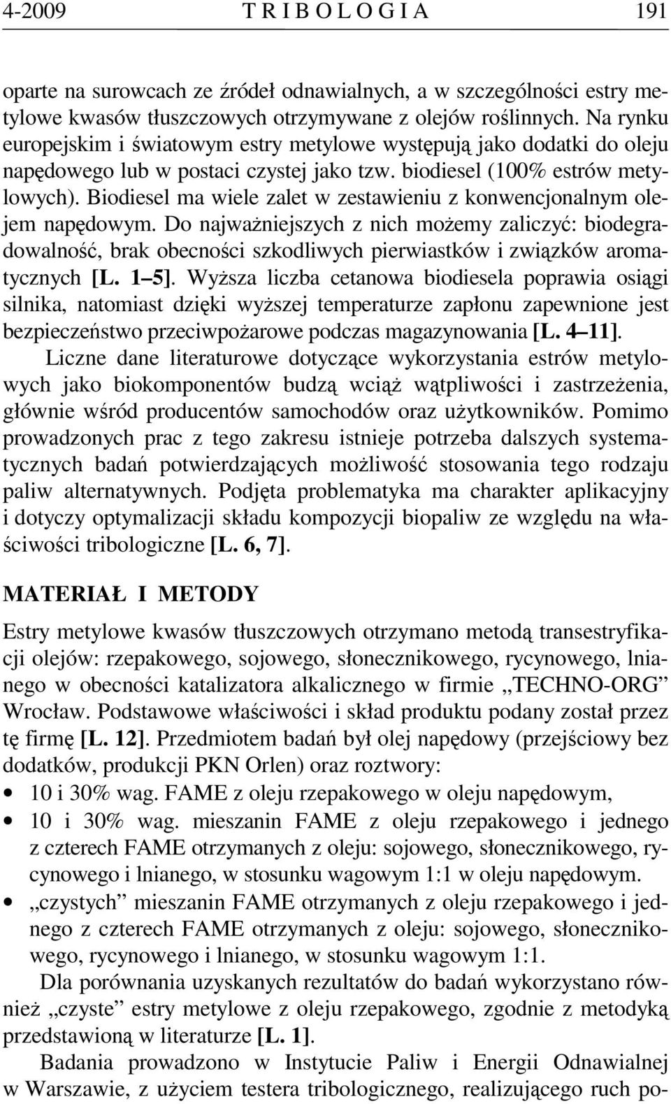 Biodiesel ma wiele zalet w zestawieniu z konwencjonalnym olejem napędowym.