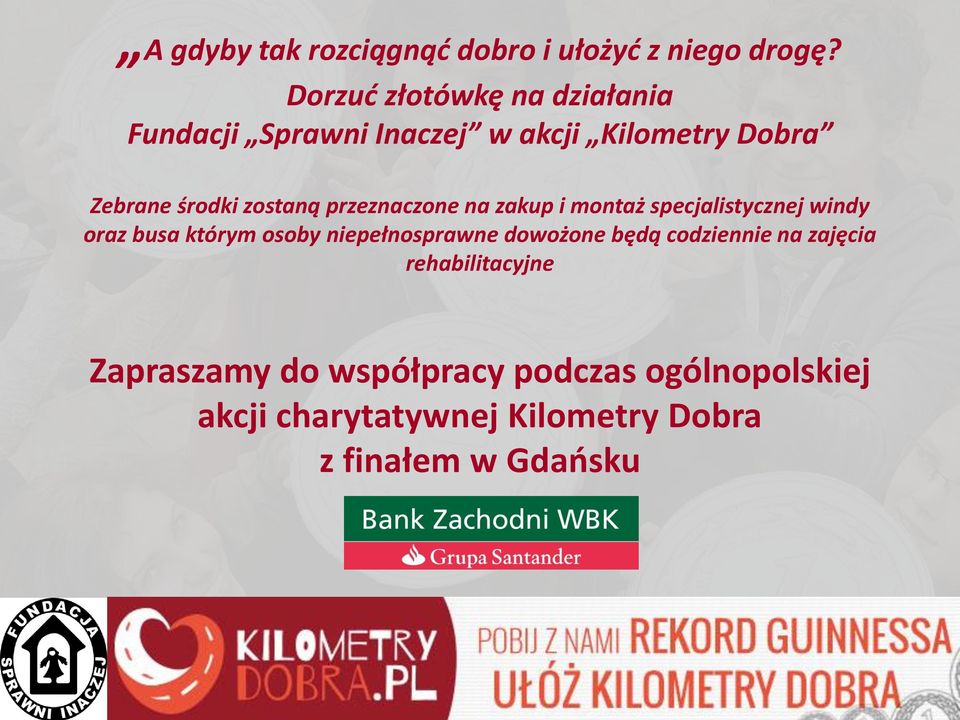 przeznaczone na zakup i montaż specjalistycznej windy oraz busa którym osoby niepełnosprawne