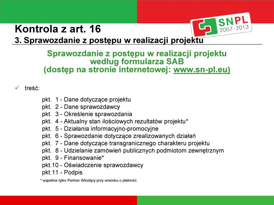 5 - Działania informacyjno-promocyjne pkt. 6 - Sprawozdanie dotyczące zrealizowanych działań pkt. 7 - Dane dotyczące transgranicznego charakteru projektu pkt.