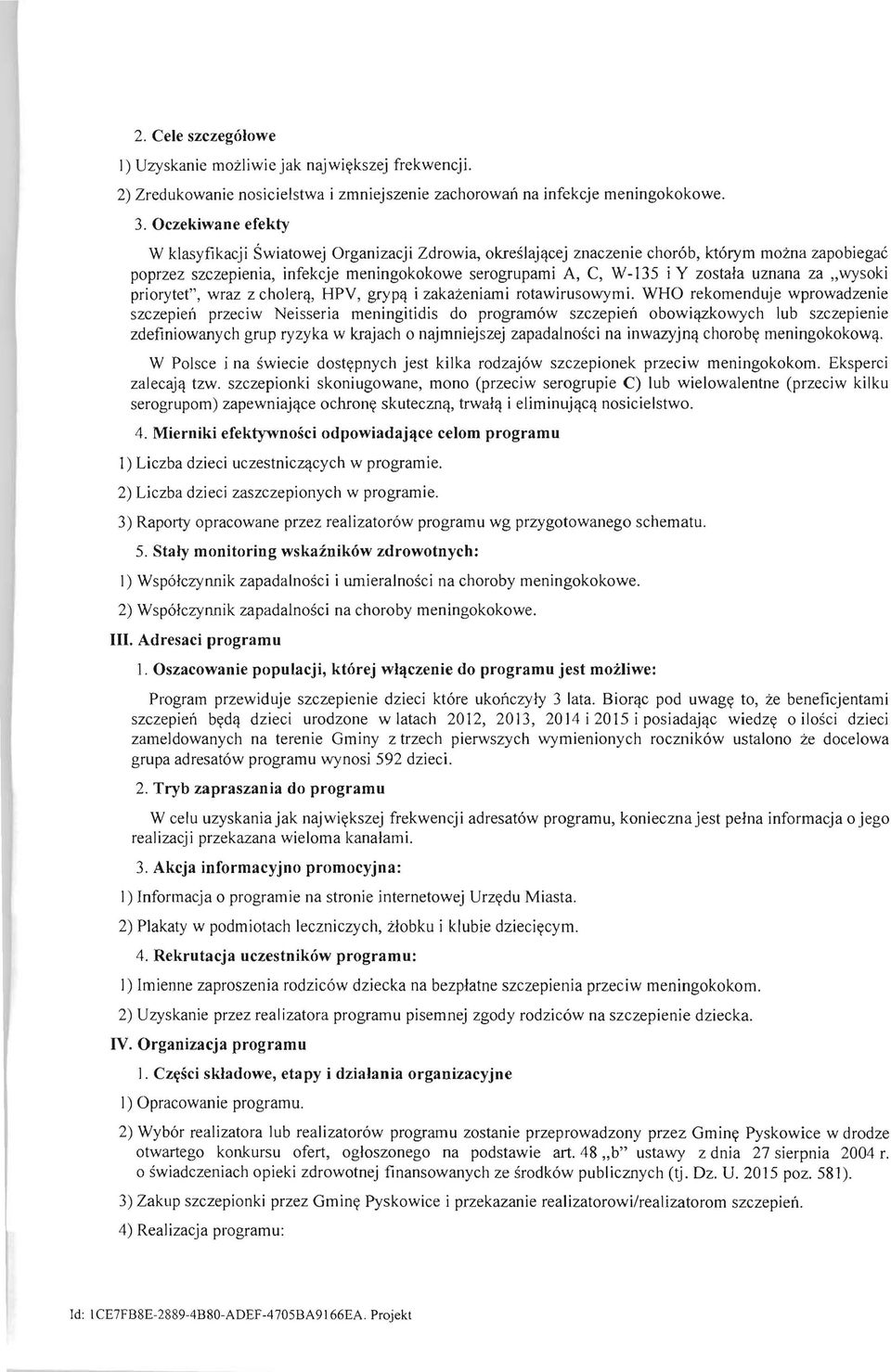 zostala uznana za "wysoki priorytet", wraz z cholerq, HPY, grypq i zakazeniami rotawirusowymi.