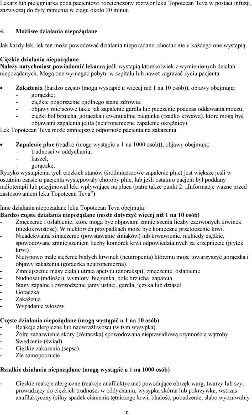 Ciężkie działania niepożądane Należy natychmiast powiadomić lekarza jeśli wystąpią którekolwiek z wymienionych działań niepożądanych.