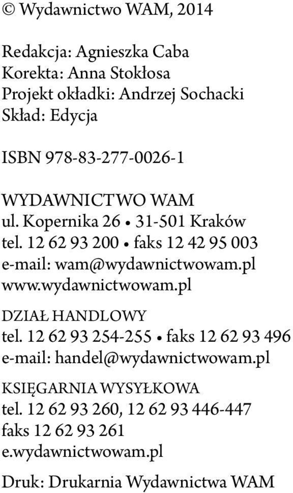12 62 93 200 faks 12 42 95 003 e-mail: wam@wydawnictwowam.pl www.wydawnictwowam.pl DZIAŁ HANDLOWY tel.