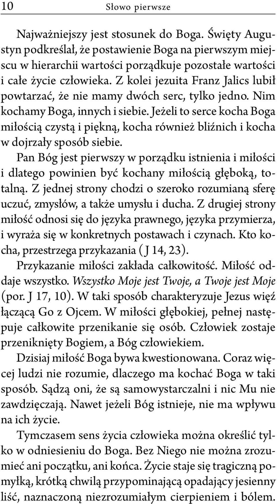 Jeżeli to serce kocha Boga miłością czystą i piękną, kocha również bliźnich i kocha w dojrzały sposób siebie.