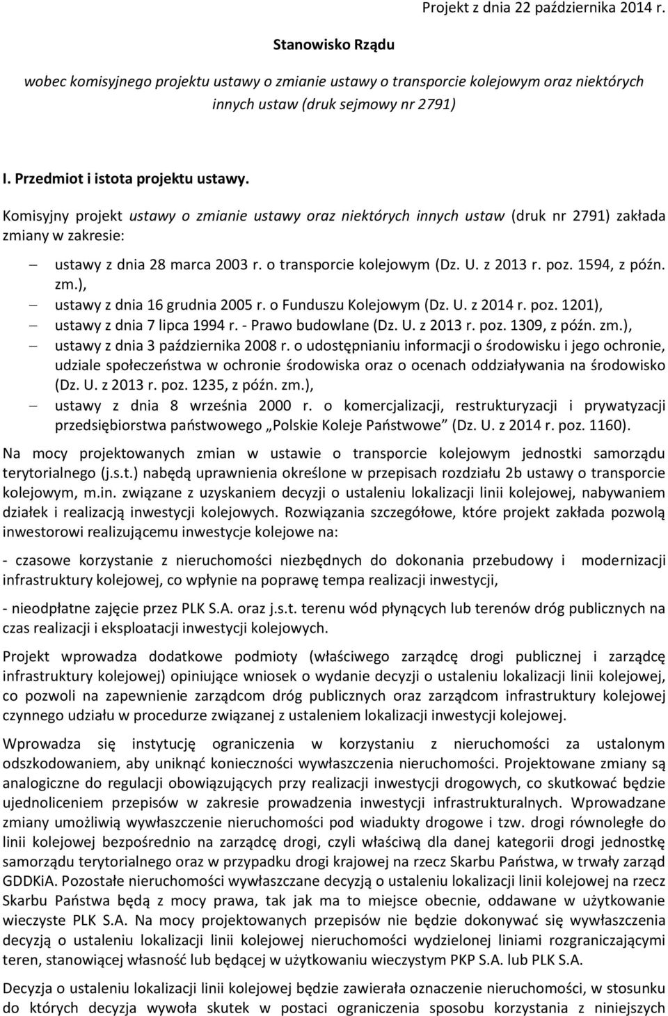 o transporcie kolejowym (Dz. U. z 2013 r. poz. 1594, z późn. zm.), ustawy z dnia 16 grudnia 2005 r. o Funduszu Kolejowym (Dz. U. z 2014 r. poz. 1201), ustawy z dnia 7 lipca 1994 r.