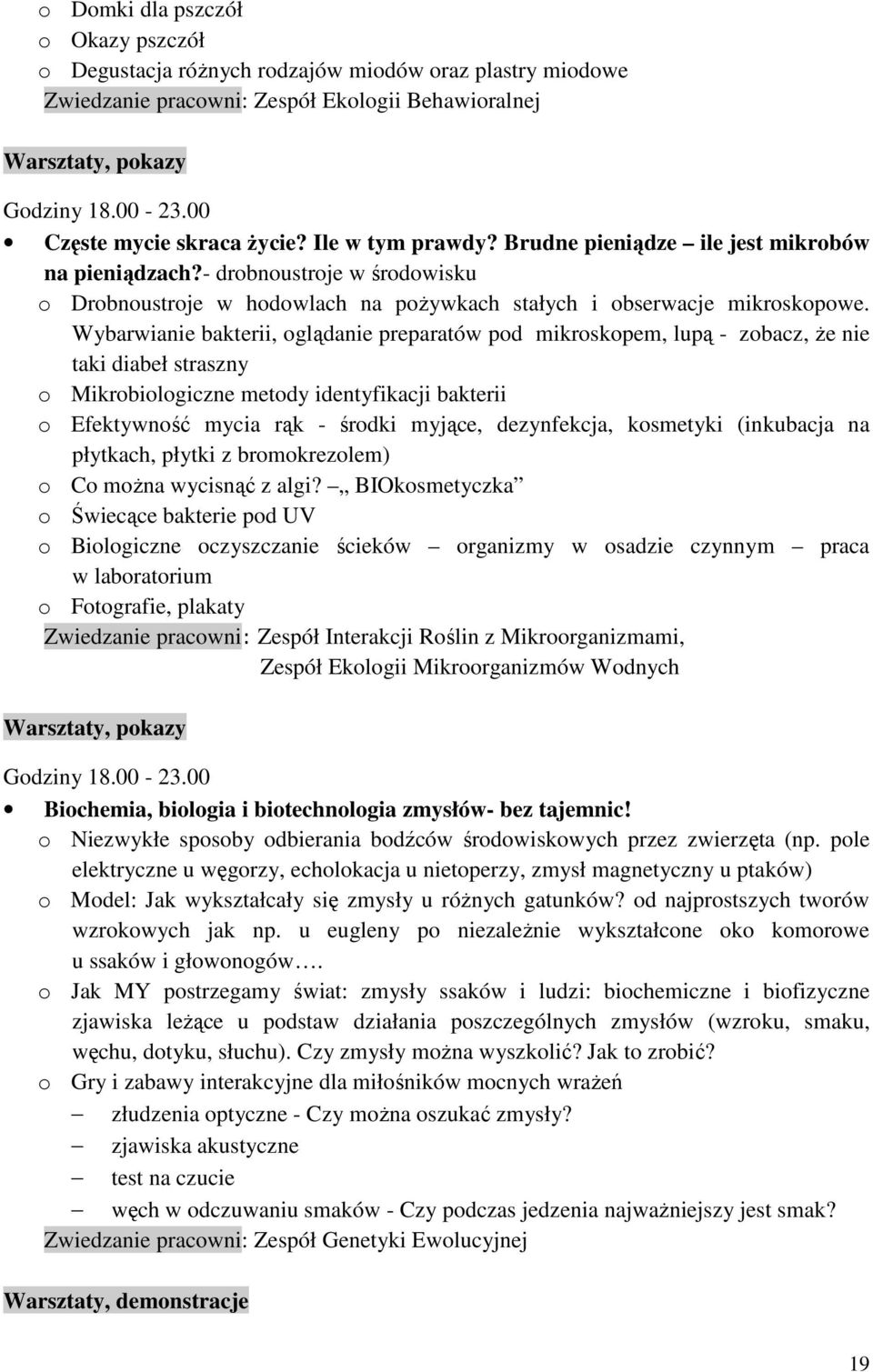 - drobnoustroje w środowisku o Drobnoustroje w hodowlach na poŝywkach stałych i obserwacje mikroskopowe.