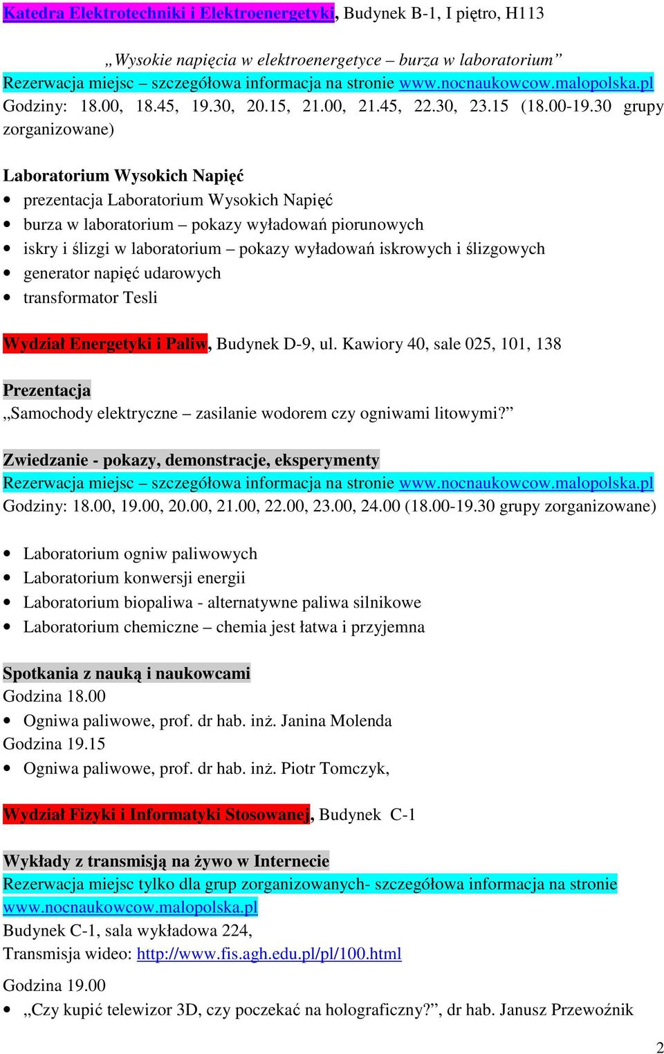 30 grupy zorganizowane) Laboratorium Wysokich Napięć prezentacja Laboratorium Wysokich Napięć burza w laboratorium pokazy wyładowań piorunowych iskry i ślizgi w laboratorium pokazy wyładowań