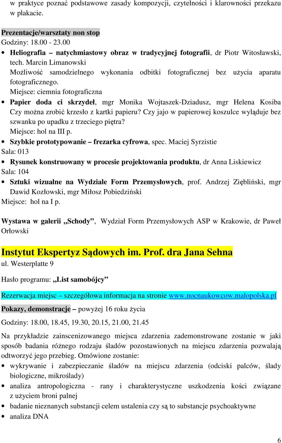 Miejsce: ciemnia fotograficzna Papier doda ci skrzydeł, mgr Monika Wojtaszek-Dziadusz, mgr Helena Kosiba Czy moŝna zrobić krzesło z kartki papieru?