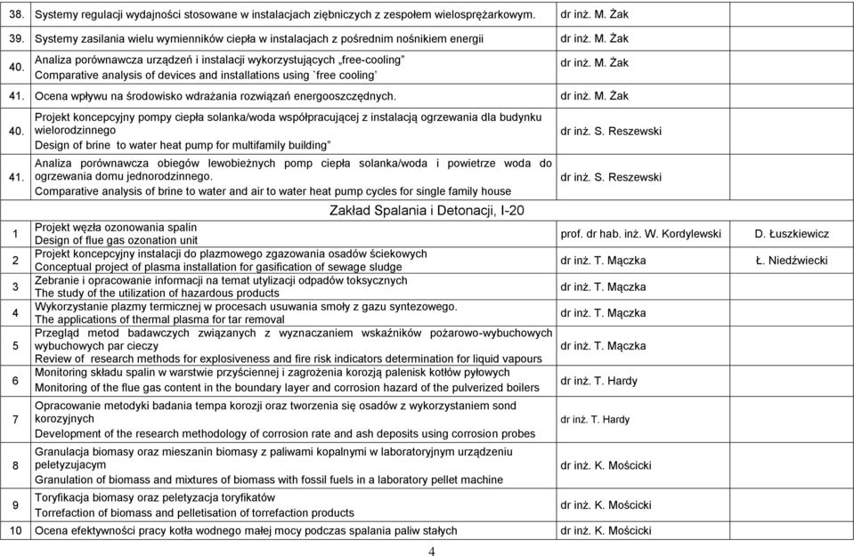 Analiza porównawcza urządzeń i instalacji wykorzystujących free-cooling Comparative analysis of devices and installations using `free cooling dr inż. M. Żak 1.