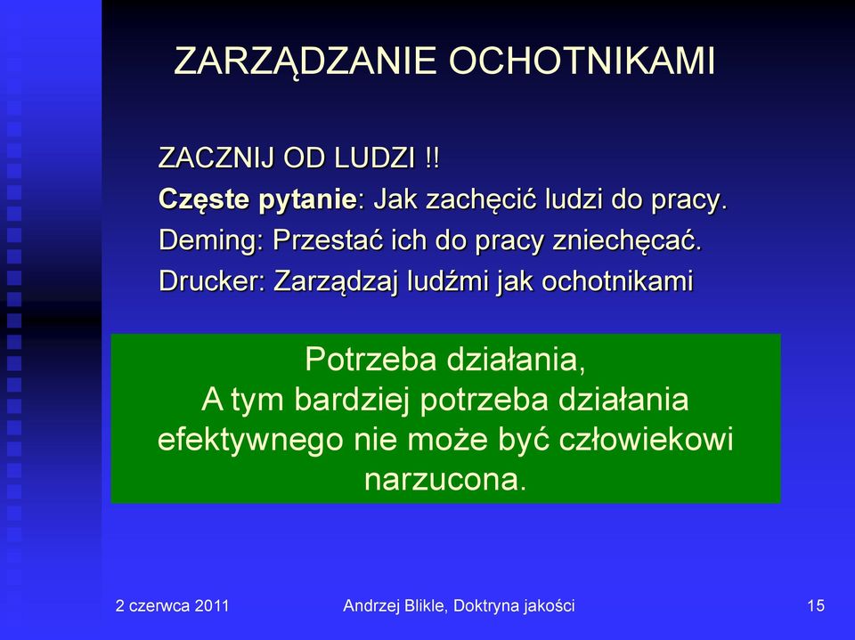 Deming: Przestać ich do pracy zniechęcać.