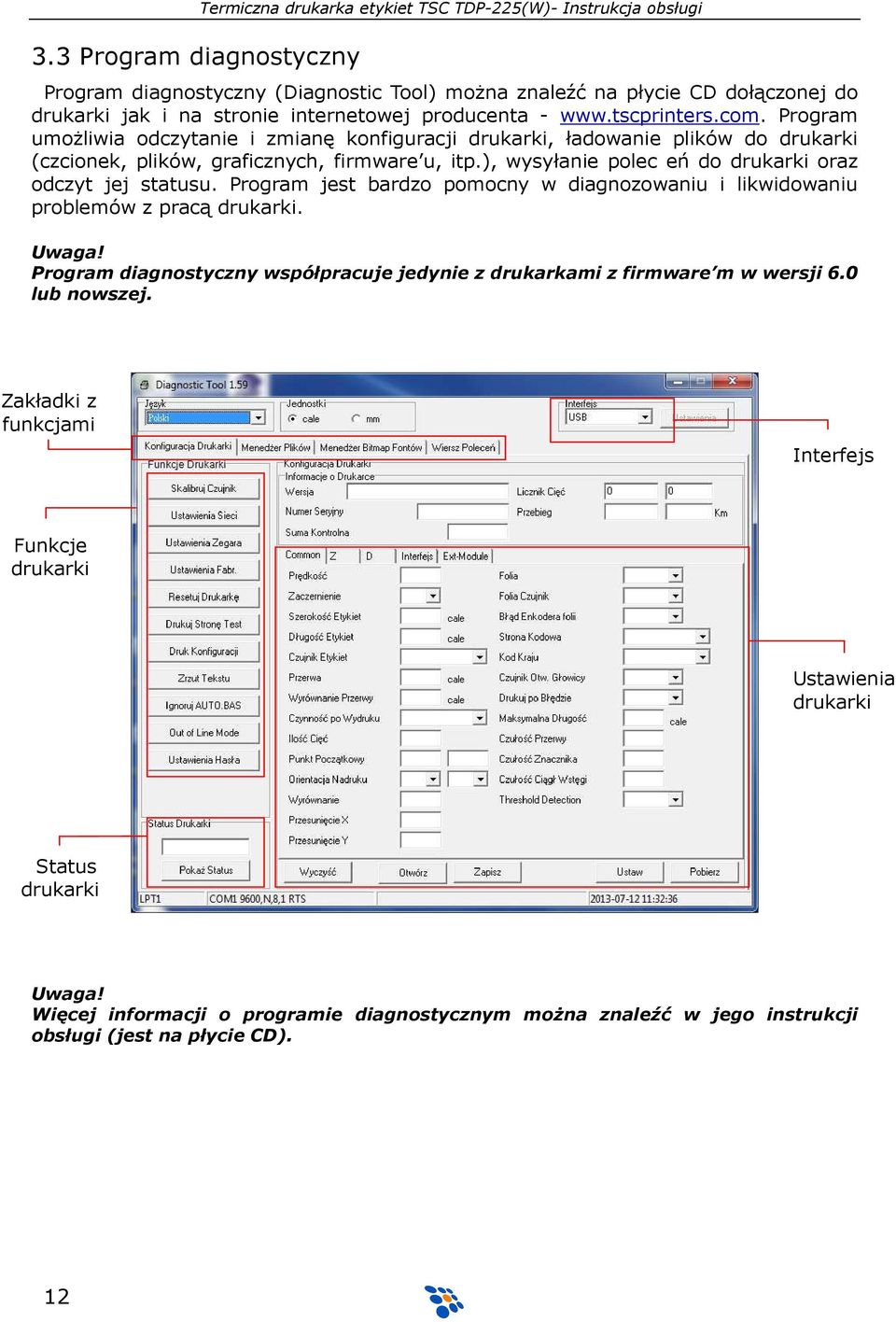 ), wysyłanie polec eń do drukarki oraz odczyt jej statusu. Program jest bardzo pomocny w diagnozowaniu i likwidowaniu problemów z pracą drukarki. Uwaga!